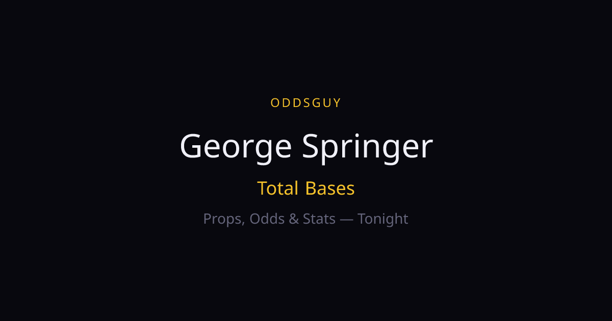 George Springer Total Bases Tonight — Odds, Stats & Predictions | OddsGuy