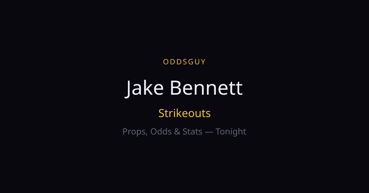Jake Bennett Strikeouts Tonight — Odds, Stats & Predictions | OddsGuy